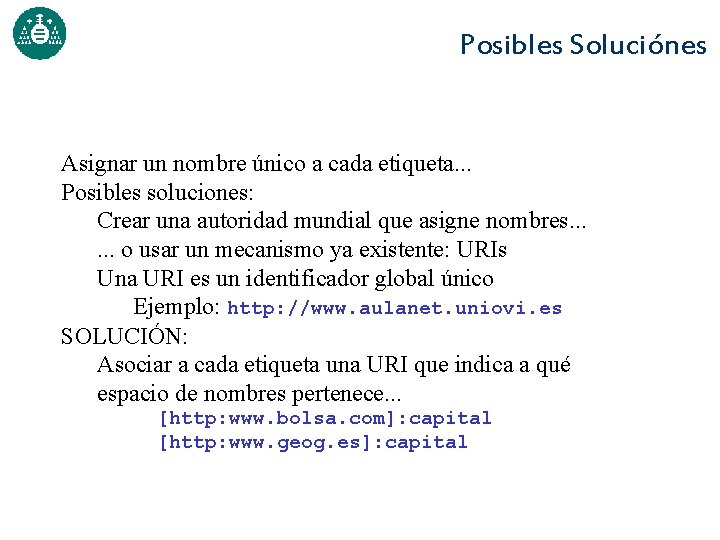 Posibles Soluciónes Asignar un nombre único a cada etiqueta. . . Posibles soluciones: Crear