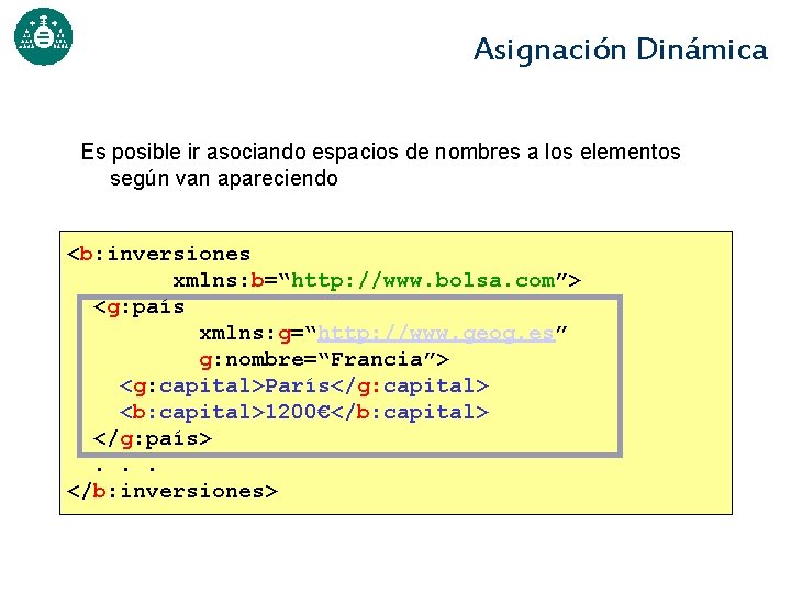 Asignación Dinámica Es posible ir asociando espacios de nombres a los elementos según van