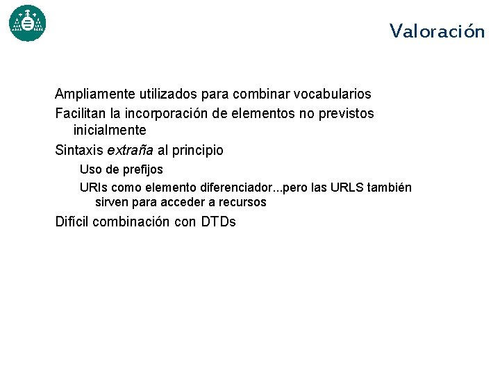 Valoración Ampliamente utilizados para combinar vocabularios Facilitan la incorporación de elementos no previstos inicialmente