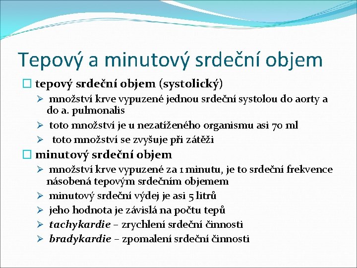 Tepový a minutový srdeční objem � tepový srdeční objem (systolický) Ø množství krve vypuzené