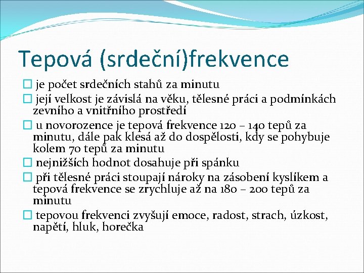 Tepová (srdeční)frekvence � je počet srdečních stahů za minutu � její velkost je závislá