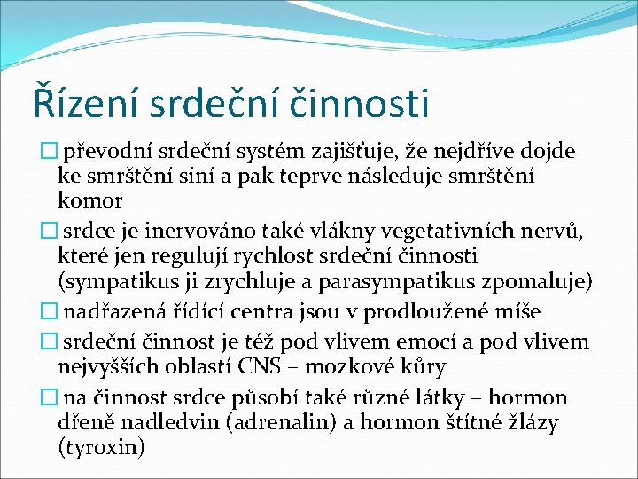 Řízení srdeční činnosti � převodní srdeční systém zajišťuje, že nejdříve dojde ke smrštění síní