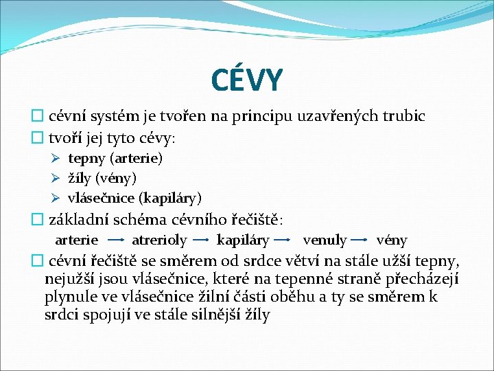 CÉVY � cévní systém je tvořen na principu uzavřených trubic � tvoří jej tyto