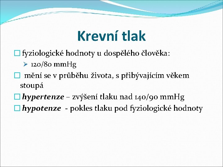 Krevní tlak � fyziologické hodnoty u dospělého člověka: Ø 120/80 mm. Hg � mění