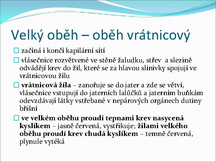 Velký oběh – oběh vrátnicový � začíná i končí kapilární sítí � vlásečnice rozvětvené