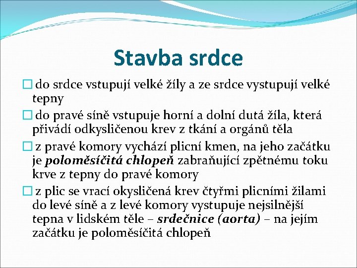 Stavba srdce � do srdce vstupují velké žíly a ze srdce vystupují velké tepny