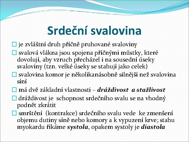 Srdeční svalovina � je zvláštní druh příčně pruhované svaloviny � svalová vlákna jsou spojena