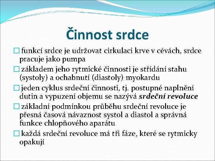 Činnost srdce � funkcí srdce je udržovat cirkulaci krve v cévách, srdce pracuje jako