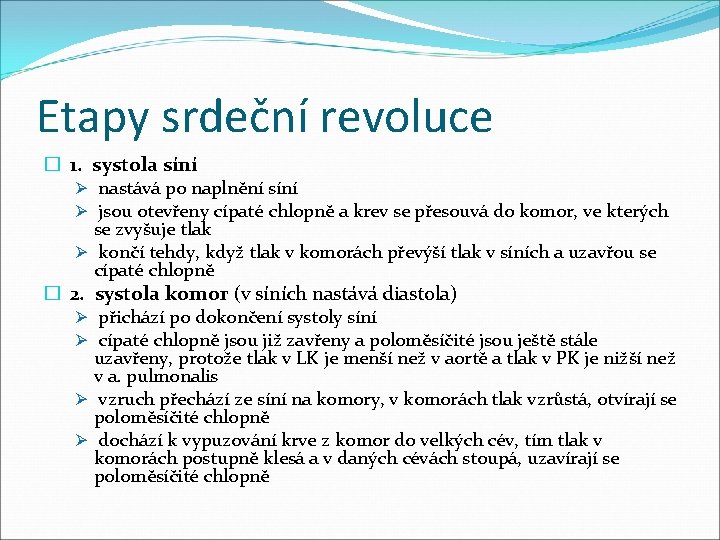 Etapy srdeční revoluce � 1. systola síní Ø nastává po naplnění síní Ø jsou