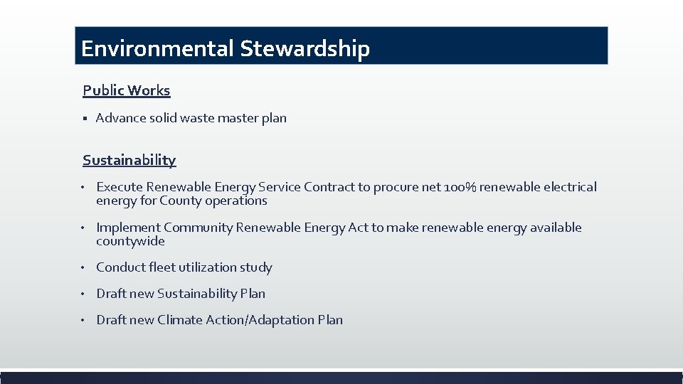 Environmental Stewardship Public Works § Advance solid waste master plan Sustainability • Execute Renewable