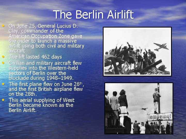 The Berlin Airlift • On June 25, General Lucius D. • • Clay, commander