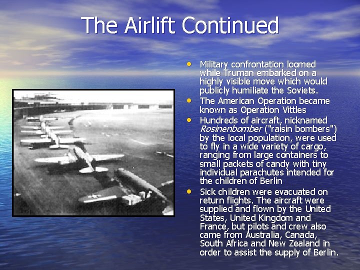 The Airlift Continued • Military confrontation loomed • • • while Truman embarked on