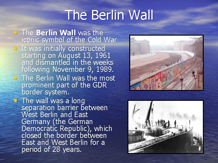 The Berlin Wall • The Berlin Wall was the • • • iconic symbol