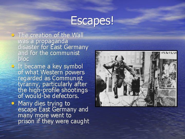 Escapes! • The creation of the Wall • • was a propaganda disaster for