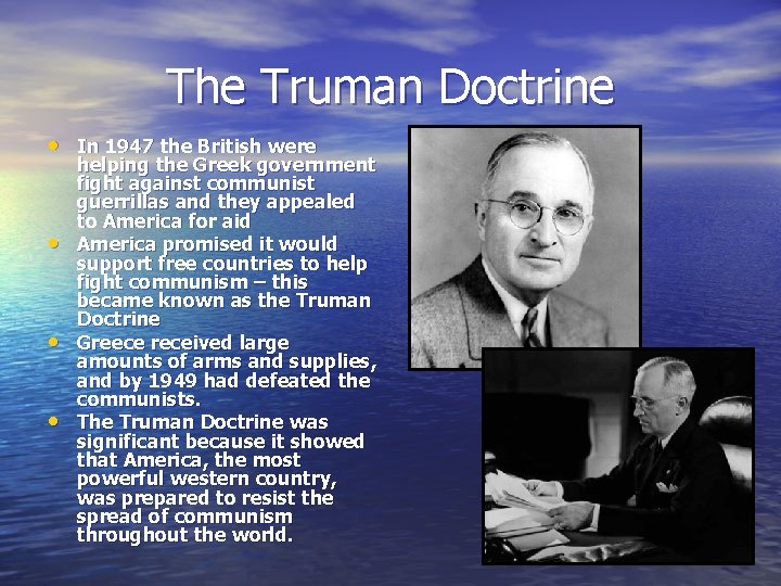 The Truman Doctrine • In 1947 the British were • • • helping the