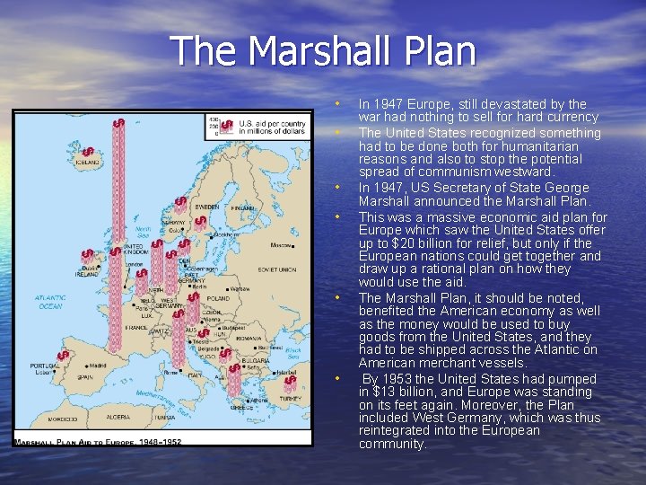 The Marshall Plan • • • In 1947 Europe, still devastated by the war