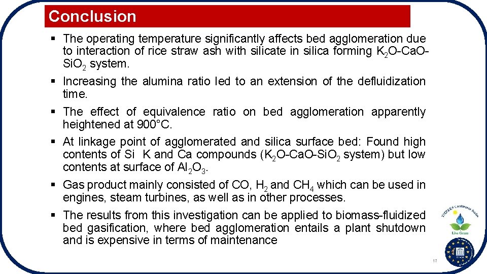 Conclusion § The operating temperature significantly affects bed agglomeration due to interaction of rice