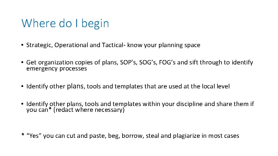 Where do I begin • Strategic, Operational and Tactical- know your planning space •