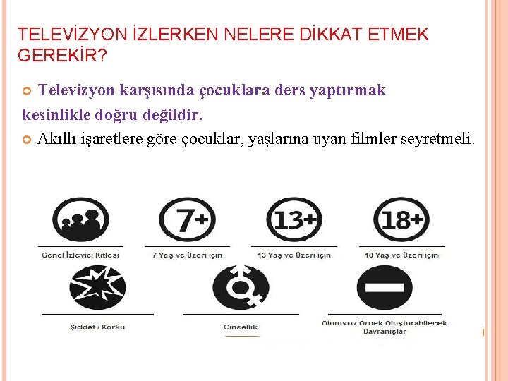 TELEVİZYON İZLERKEN NELERE DİKKAT ETMEK GEREKİR? Televizyon karşısında çocuklara ders yaptırmak kesinlikle doğru değildir.