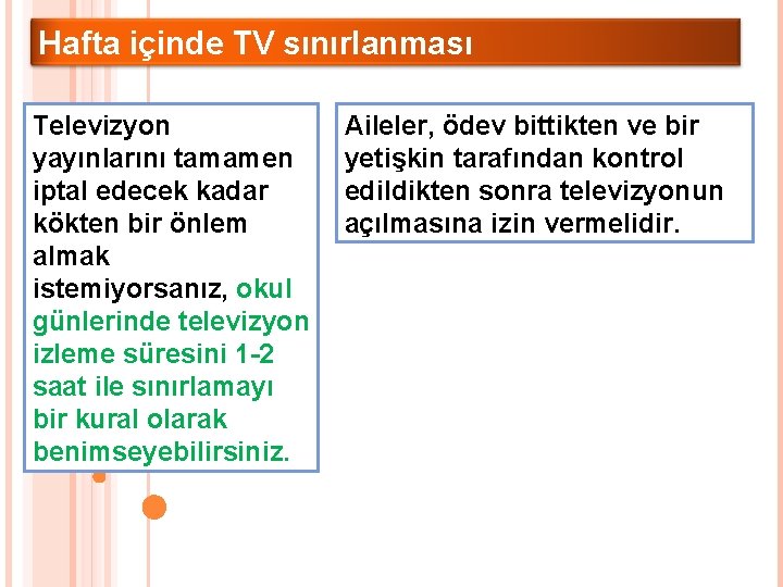 Hafta içinde TV sınırlanması Televizyon yayınlarını tamamen iptal edecek kadar kökten bir önlem almak