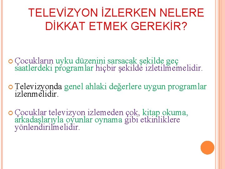 TELEVİZYON İZLERKEN NELERE DİKKAT ETMEK GEREKİR? Çocukların uyku düzenini sarsacak şekilde geç saatlerdeki programlar