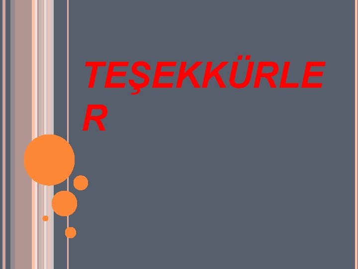 TEŞEKKÜRLE R 