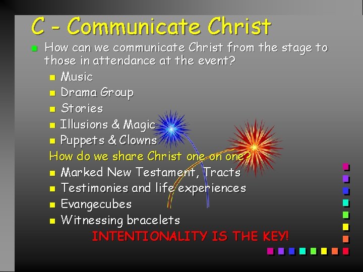 C - Communicate Christ n How can we communicate Christ from the stage to