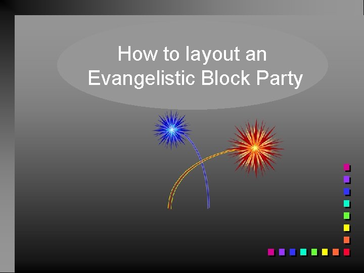 How to layout an Evangelistic Block Party 