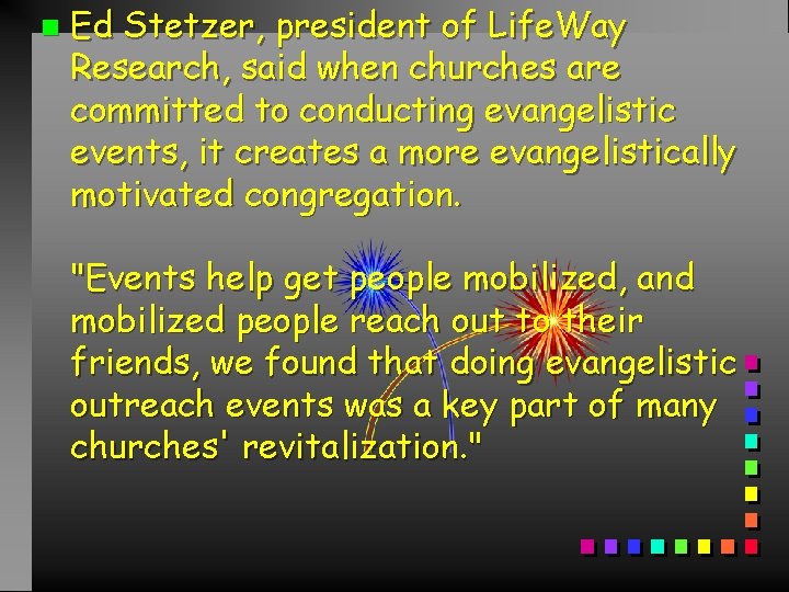 n Ed Stetzer, president of Life. Way Research, said when churches are committed to