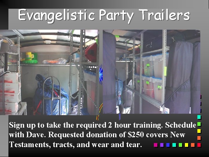 Evangelistic Party Trailers Sign up to take the required 2 hour training. Schedule with