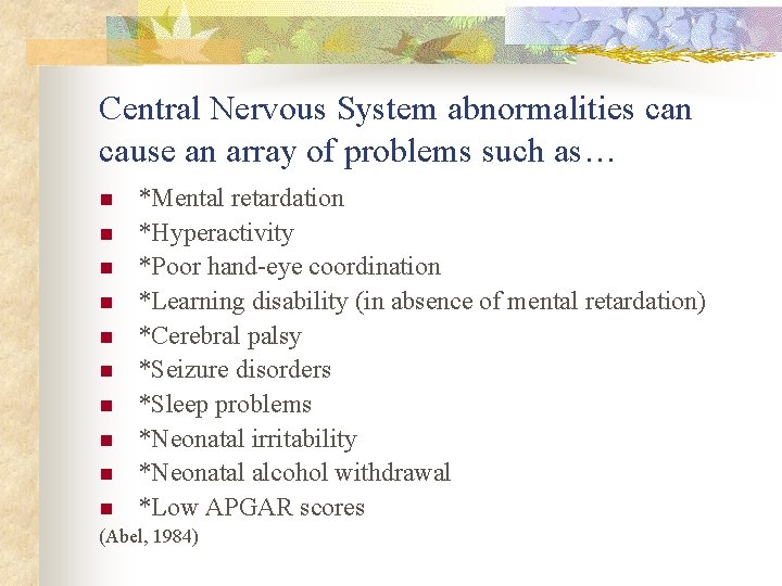 Central Nervous System abnormalities can cause an array of problems such as… n n