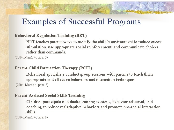Examples of Successful Programs Behavioral Regulation Training (BRT) BRT teaches parents ways to modify
