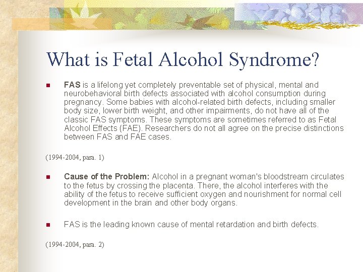 What is Fetal Alcohol Syndrome? n FAS is a lifelong yet completely preventable set