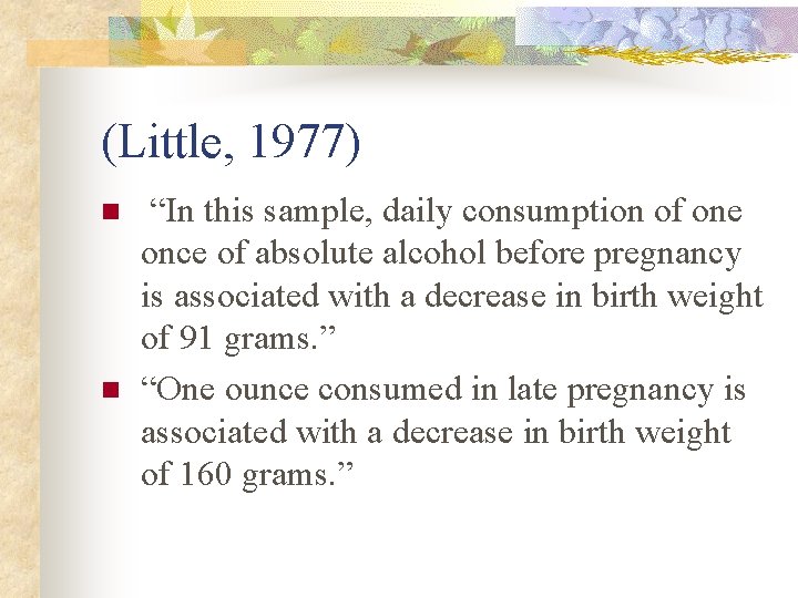 (Little, 1977) n n “In this sample, daily consumption of one once of absolute