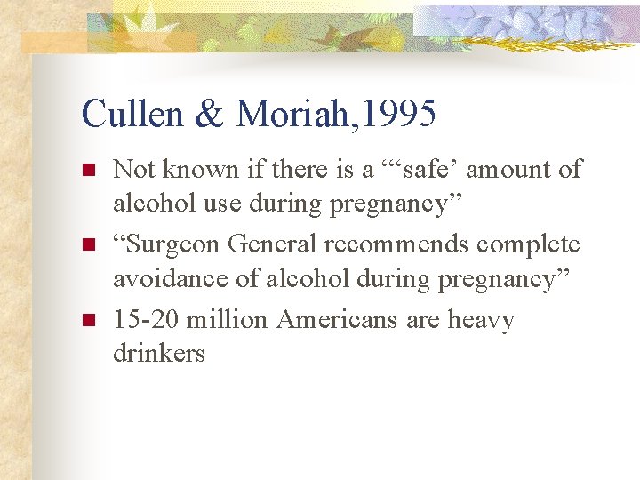 Cullen & Moriah, 1995 n n n Not known if there is a “‘safe’