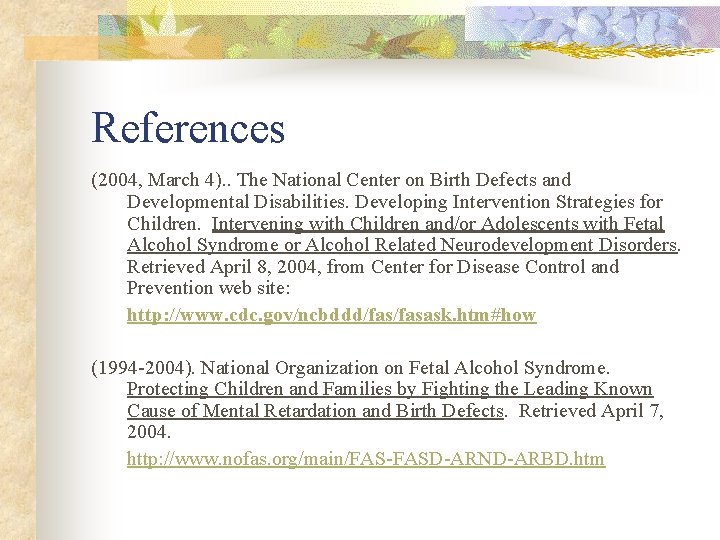 References (2004, March 4). . The National Center on Birth Defects and Developmental Disabilities.