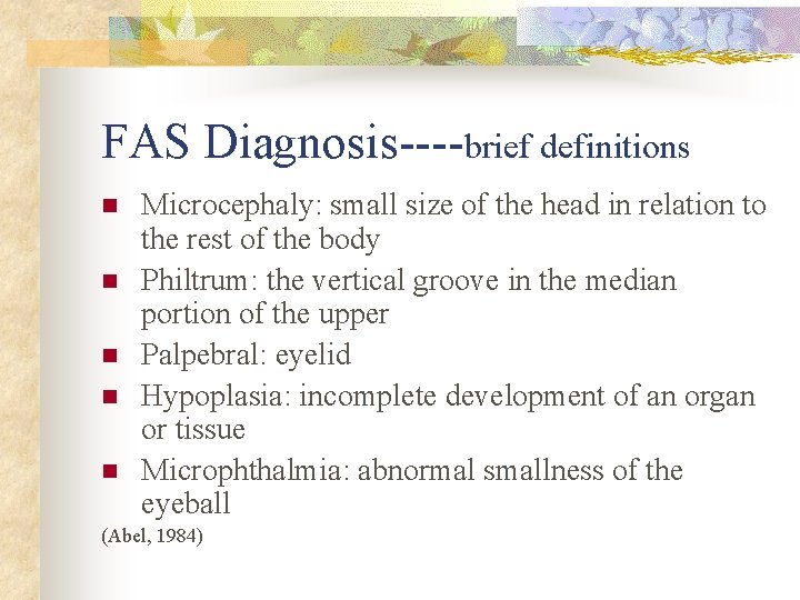FAS Diagnosis----brief definitions n n n Microcephaly: small size of the head in relation