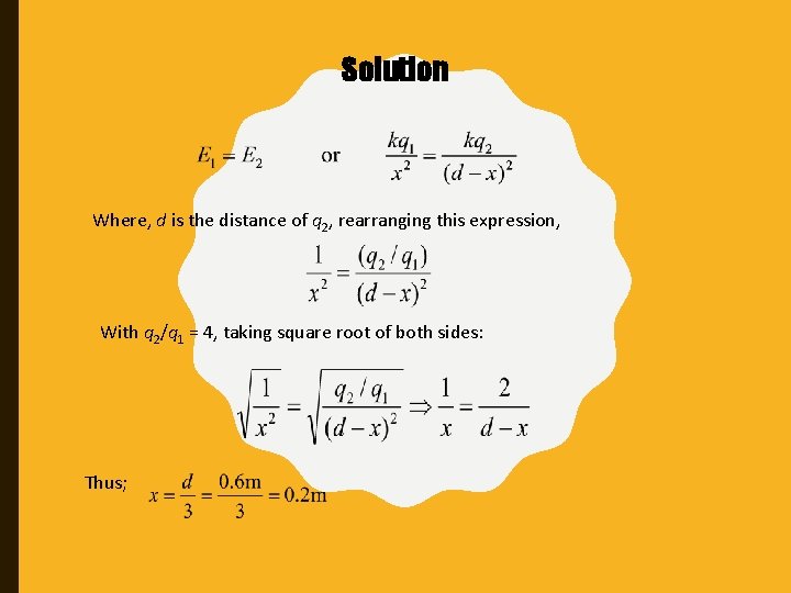 Solution Where, d is the distance of q 2, rearranging this expression, With q