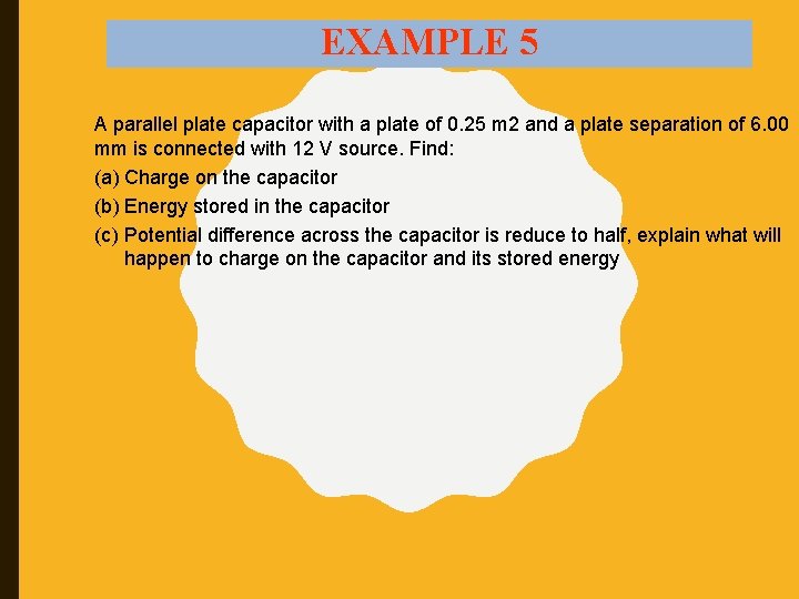 EXAMPLE 5 A parallel plate capacitor with a plate of 0. 25 m 2