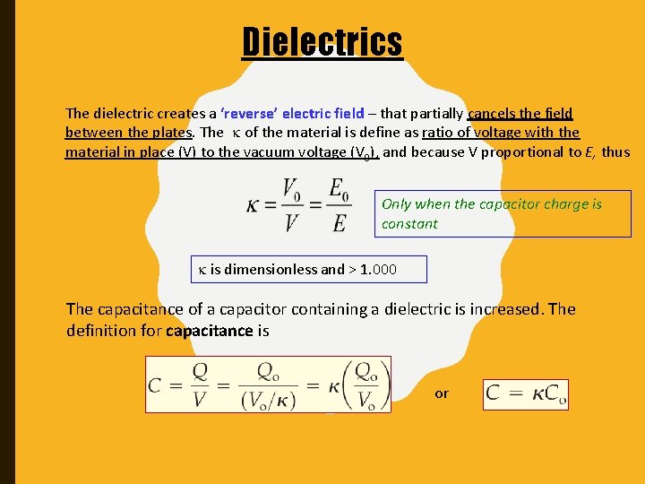 Dielectrics The dielectric creates a ‘reverse’ electric field – that partially cancels the field