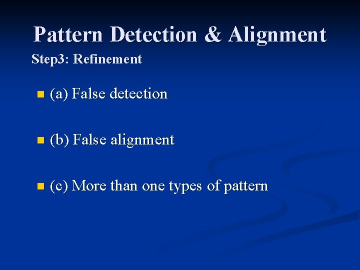 Pattern Detection & Alignment Step 3: Refinement n (a) False detection n (b) False