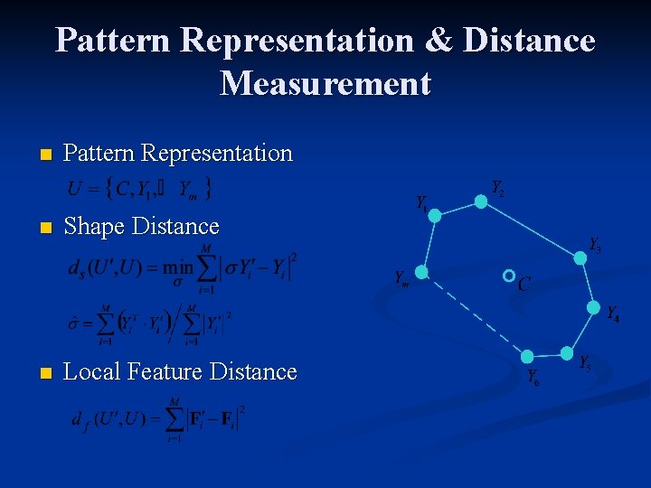 Pattern Representation & Distance Measurement n Pattern Representation n Shape Distance n Local Feature