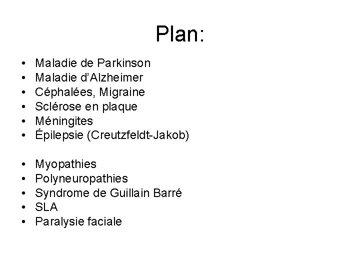 Plan: • • • Maladie de Parkinson Maladie d’Alzheimer Céphalées, Migraine Sclérose en plaque