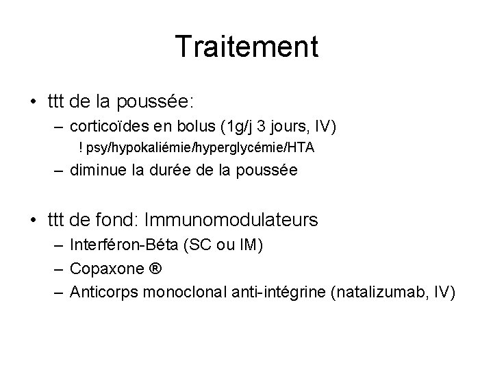 Traitement • ttt de la poussée: – corticoïdes en bolus (1 g/j 3 jours,