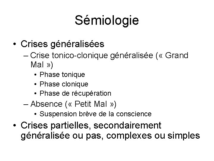 Sémiologie • Crises généralisées – Crise tonico-clonique généralisée ( « Grand Mal » )