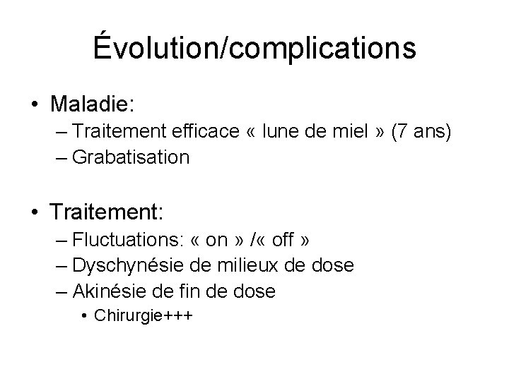 Évolution/complications • Maladie: – Traitement efficace « lune de miel » (7 ans) –