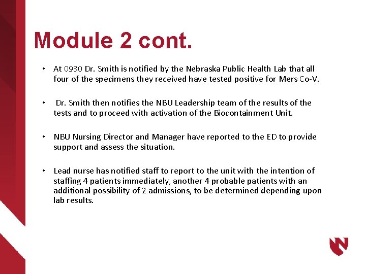 Module 2 cont. • At 0930 Dr. Smith is notified by the Nebraska Public