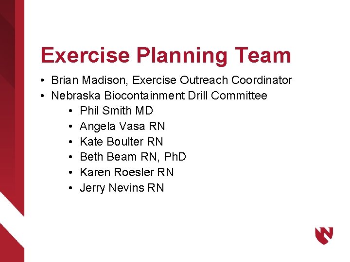 Exercise Planning Team • Brian Madison, Exercise Outreach Coordinator • Nebraska Biocontainment Drill Committee