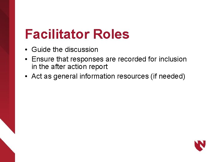 Facilitator Roles • Guide the discussion • Ensure that responses are recorded for inclusion