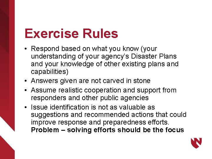 Exercise Rules • Respond based on what you know (your understanding of your agency’s